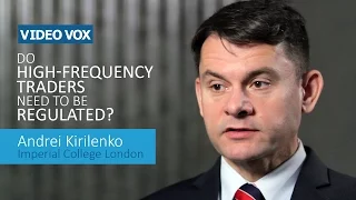 Do High-Frequency Traders Need to be Regulated? | Andrei Kirilenko