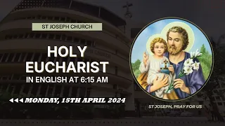 Daily Live Holy Eucharist | Daily Live Holy Mass @ 6:15 am, Mon 15/4/24, St Joseph Church, Mira Road