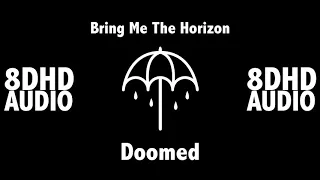 Doomed - Bring Me The Horizon - 8D Audio