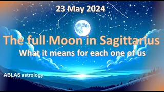 The full Moon in Sagittarius on May 23, 2024 is an invitation to adventure and to a new kind of life