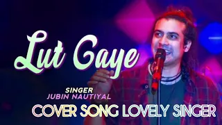 Lut gaye Female version  ll...(full song) ll (COVER SONG)