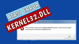 Cara Mengatasi Error The Procedure Entry Point Kernel32.dll pada Windows 7