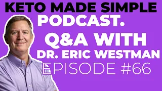 Q&A with Dr  Eric Westman E66 - Keto Made Simple Podcast