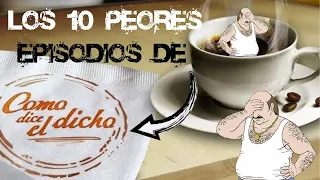 Los 10 peores episodios de como dice el dicho