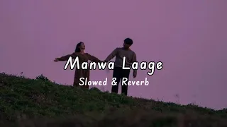 Manwa Laage - Arijit Singh | Slowed Reverb Song