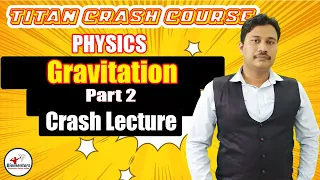 Physics l Gravitation 2 l Titan Crash Course l NEET