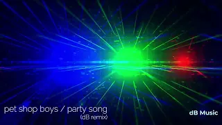 Pet Shop Boys - Party Song (dB Remix)