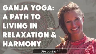 Ganja Yoga: A Path To Living In Relaxation & Harmony