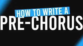 How to write a PRE-CHORUS (explained)