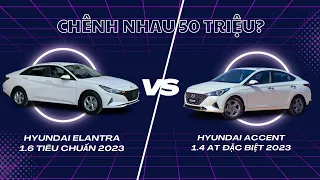 Nên chọn Hyundai Accent 1.4AT Đặc Biệt hay Hyundai Elantra 1.6 Tiêu Chuẩn? Cách nhau 50 Triệu