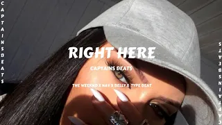 The Weeknd X Nav X Belly Type Beat - Right Here (prod. by Captains Beats)