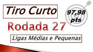 Três Times com Dicas para TIRO CURTO - RDD 27 - Ligas Médias e Pequenas - Cartola FC 2021
