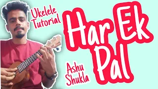 Har Ek Pal Ukelele Tutorial | Ashu Shukla