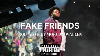 Rod Wave Ft. Morgan Wallen - Fake Friends (Official Video Remix)