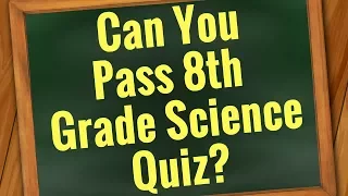 SCIENCE Quiz: Are You Smarter than 8th grader? | Can You Pass 8th Grade? - 30 Questions