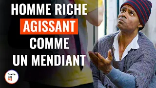 Homme Riche Agissant Comme Un Mendiant | @DramatizeMeFrance