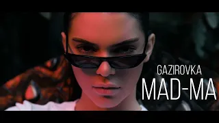 GAZIROVKA - MAD-MA