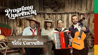 TETE CARVALHO - Programa Querência - 7ª Temporada - Episódio 10