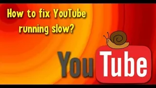 How to fix YouTube running slow?