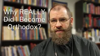 Why REALLY Did I Become Orthodox?