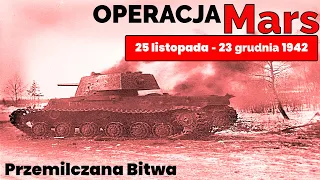 Bitwy Świata -  Operacja Mars - Przemilczana Bitwa 25 listopad - 23 grudnia   1942 roku