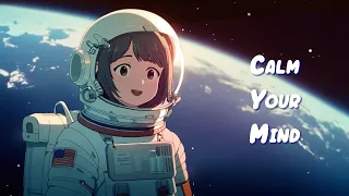 Calm Your Mind 🎧 Calm Your Anxiety - Lofi Hip Hop Mix to Relax / Study / Work to 🎧 Sweet Girl