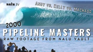 RAW FOOTAGE: Pipeline Masters 2000 ANDY IRONS vs. KELLY SLATER = Winner ROB MACHADO!