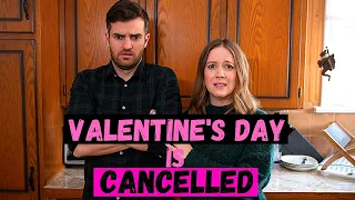 VALENTINE'S  DAY is CANCELLED!