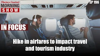 How 15% hike in airfares will impact air travel, tourism and hospitality