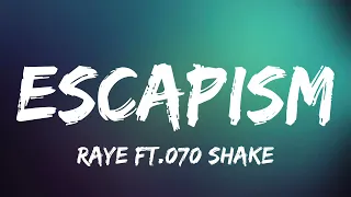 Raye - Escapism (#lyrics ) ft.070 Shake