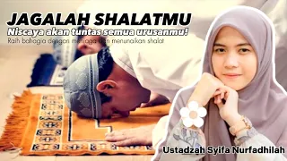 Jagalah Shalatmu, Niscaya Tuntas Segala Urusanmu || ustadzah Syifa Nurfadhilah #ceramah ini