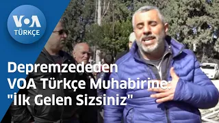 Depremzededen VOA Türkçe Muhabirine: "İlk Gelen Sizsiniz"| VOA Türkçe