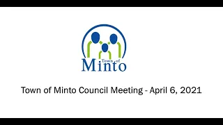 Town of Minto Council Meeting - Tuesday April 6 2021