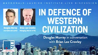 Douglas Murray and Brian Lee Crowley: In Defence of Western Civilization