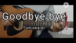 Good bye bye || Tomioka Ai || Fingerstyle Guitar Cover. @tomiokaai