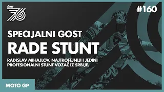 Lap 76 No.160 | Gost: Rade Stunt | Radislav Mihajlov, jedini profesionalni stunt vozač iz Srbije