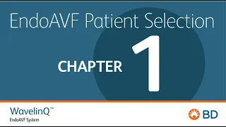 WavelinQ™ EndoAVF Patient Selection – U.S. Only – Chapter 1 – AVF Creation