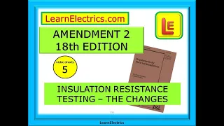 AMENDMENT 2 - 18th EDITION – INSULATION RESISTANCE TESTING - CHANGES – SHORTS 5