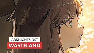 アークナイツ BGM - Wasteland | Arknights/明日方舟 BSW OST