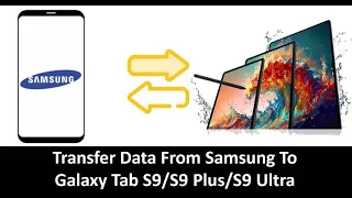 Transfer Data From Old Galaxy To New Galaxy Tab S9, S9 Plus, S9 Ultra