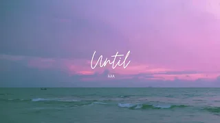 AAA - UNTIL (OFFICIAL MUSIC VIDEO)