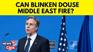 Iran US War | Israel Hamas Conflict | Blinken Returns To The Middle East | N18V