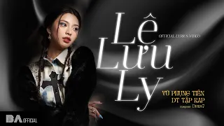 LỆ LƯU LY - VŨ PHỤNG TIÊN X DT TẬP RAP X DRUM7 | OFFICIAL LYRIC VIDEO