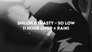 Shiloh dynasty - So Low (1 hour loop + rain)