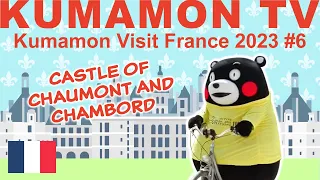 #6 Travel Vlog:Kumamon's trip to France2023  exploring Chateau De Chaumont and Chateau de Chambord
