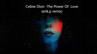 Celine Dion -  The Power Of Love (erik. p remix)