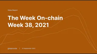 Glassnode Onchain Analysis Week 38, 2021