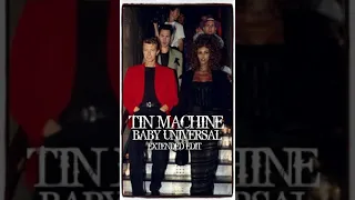 TIN MACHINE ~ BABY UNIVERSAL ~  EXTENDED EDIT