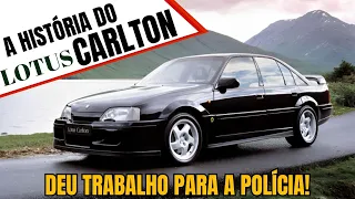 LOTUS CARLTON o SEDÃ que a POLÍCIA e o GOVERNO ODIAVAM! - EP.75