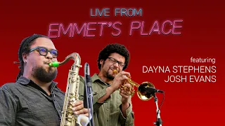 Live From Emmet's Place Vol. 104 - Dayna Stephens & Josh Evans